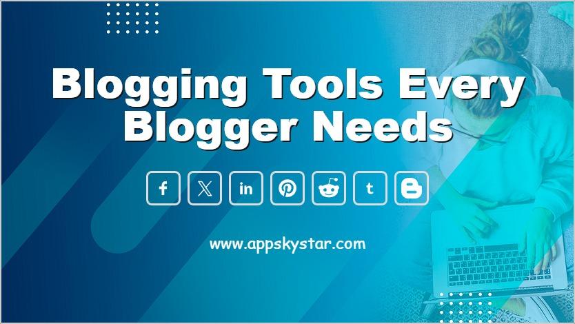 Blogging Tools Every Blogger Needs