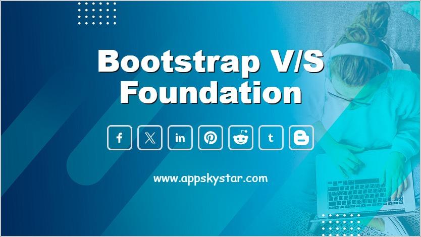 Bootstrap V/S Foundation