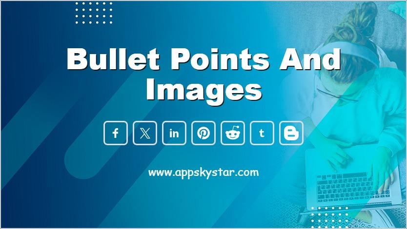Bullet Points and Images
