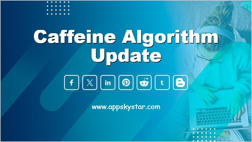 Caffeine Algorithm Update