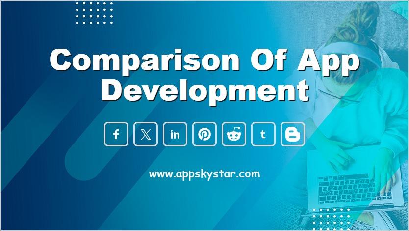 Comparison of App Development