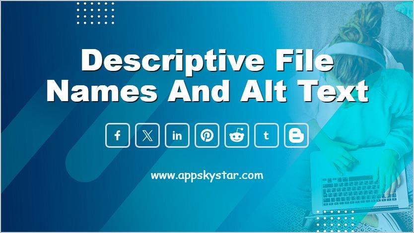 Descriptive File Names and Alt Text