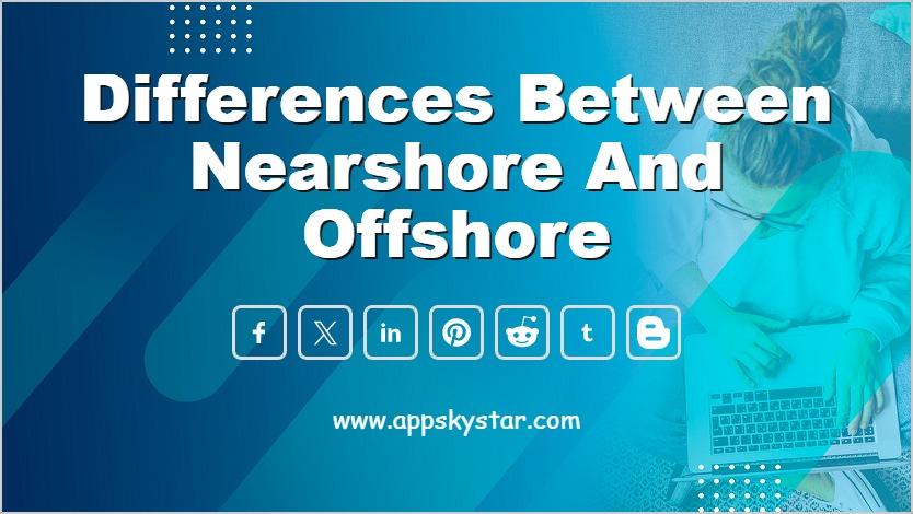 Differences Between Nearshore and Offshore