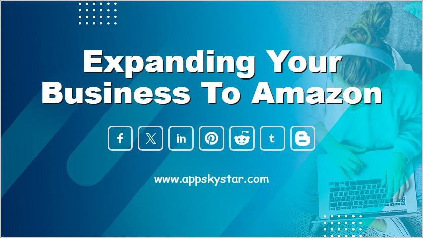 Expanding Your Business to Amazon