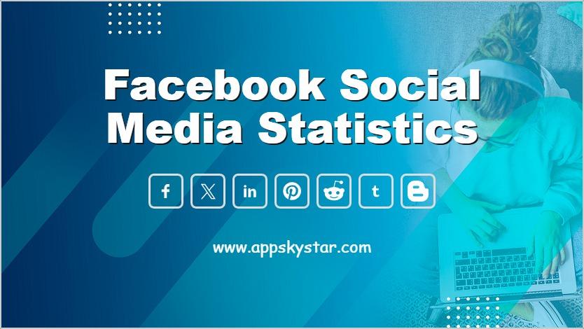 Facebook Social Media Statistics