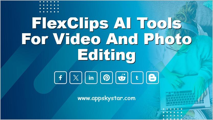 FlexClips AI Tools for Video and Photo Editing