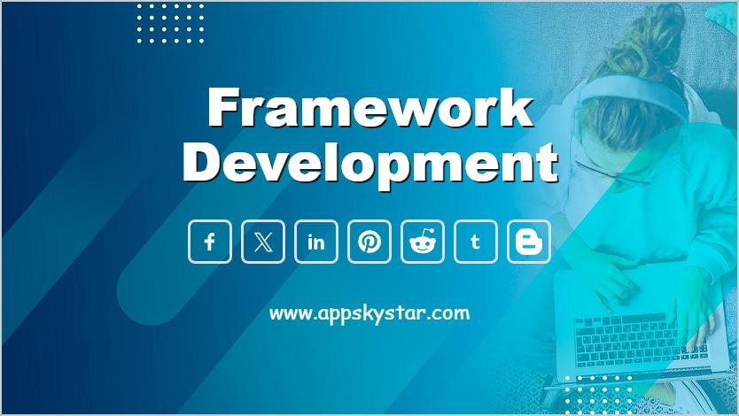 Framework Development