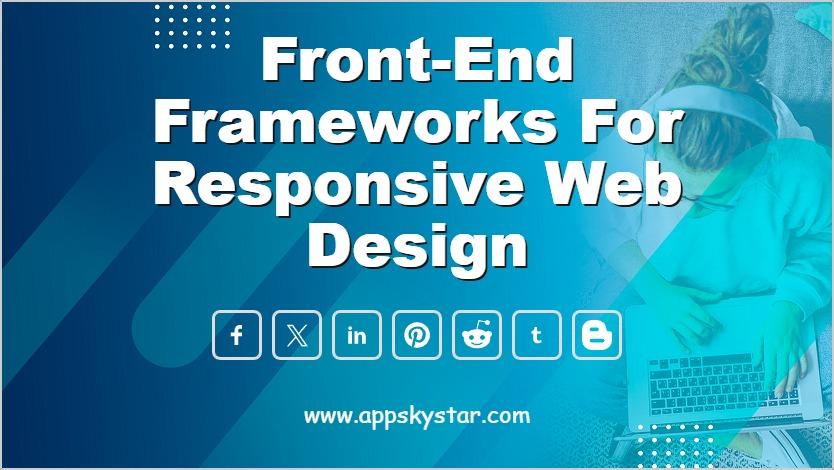 Front-end Frameworks for Responsive Web Design