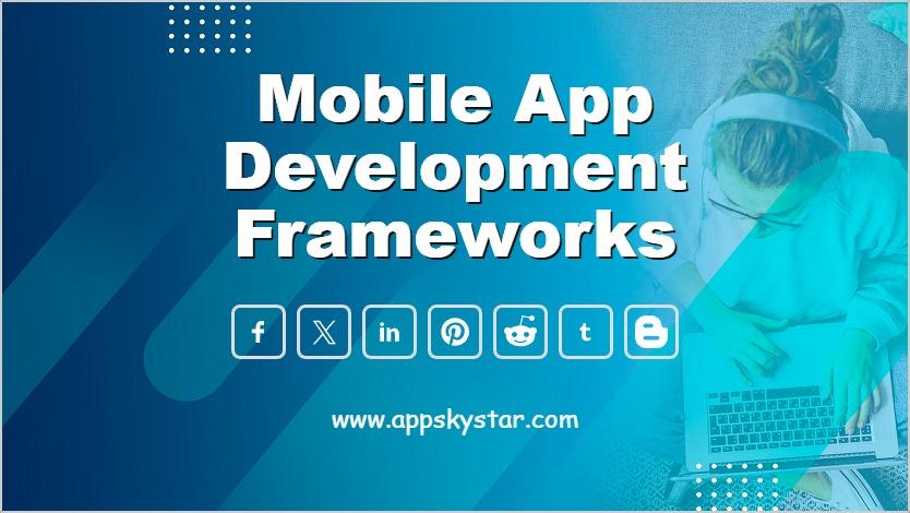 Mobile App Development Frameworks