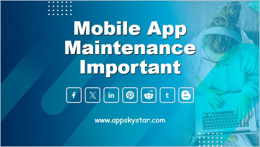 Mobile App Maintenance Important