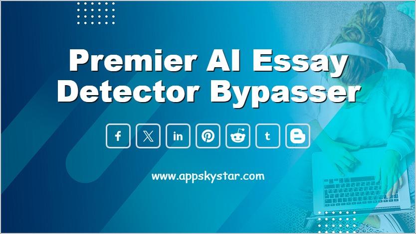 Premier AI Essay Detector Bypasser