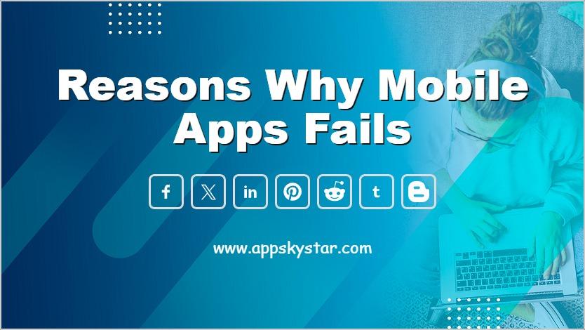 Reasons Why Mobile Apps Fails