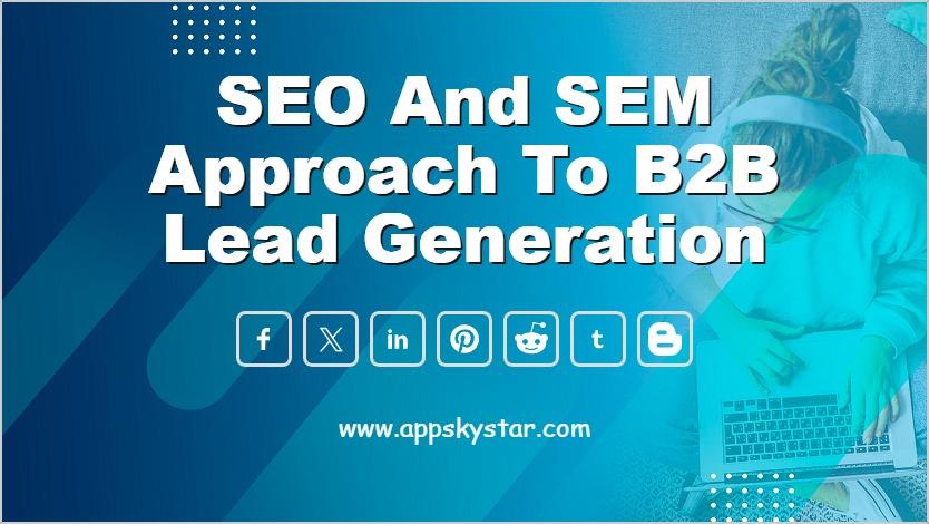 SEO and SEM Approach to B2B Lead Generation