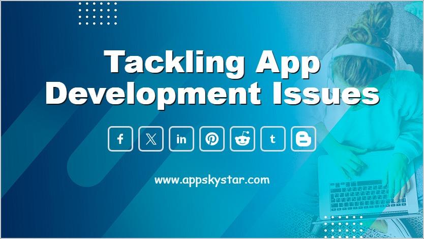 Tackling App Development Issues