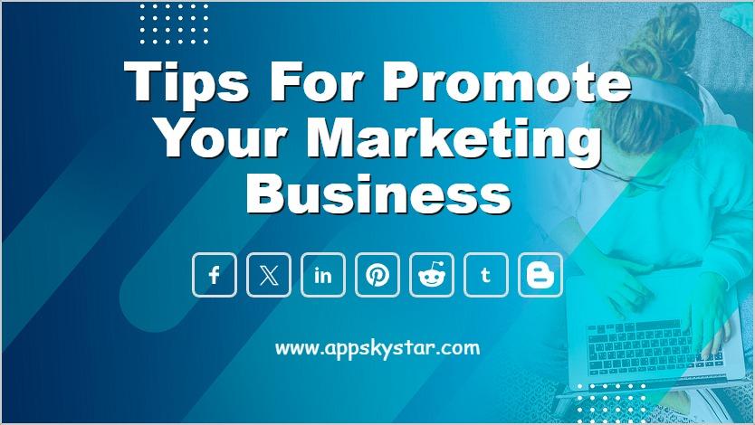 Tips for Promote Your Marketing Business