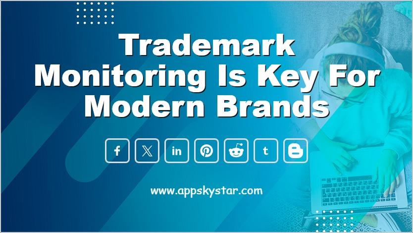 Trademark Monitoring is Key for Modern Brands