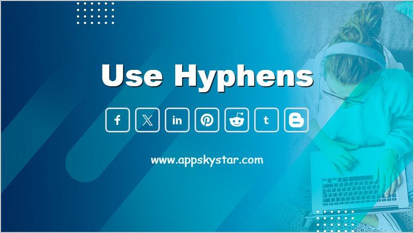 Use hyphens
