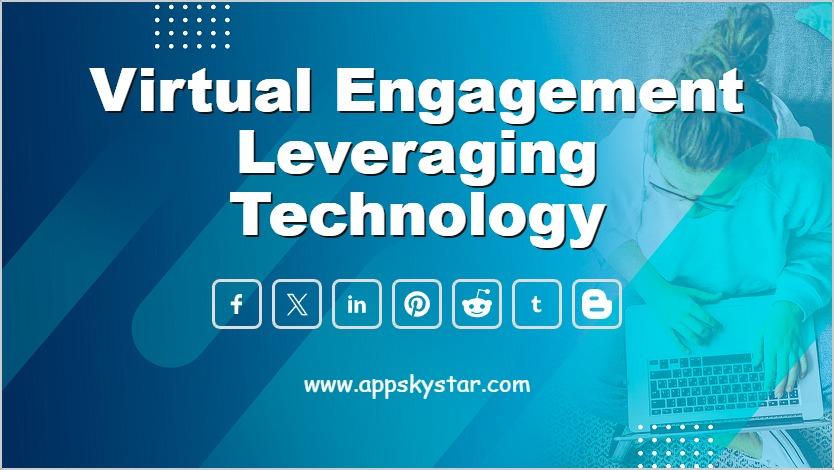 Virtual Engagement Leveraging Technology