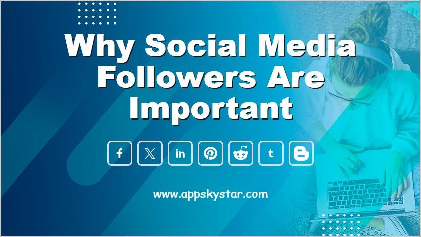 Why Social Media Followers are Important