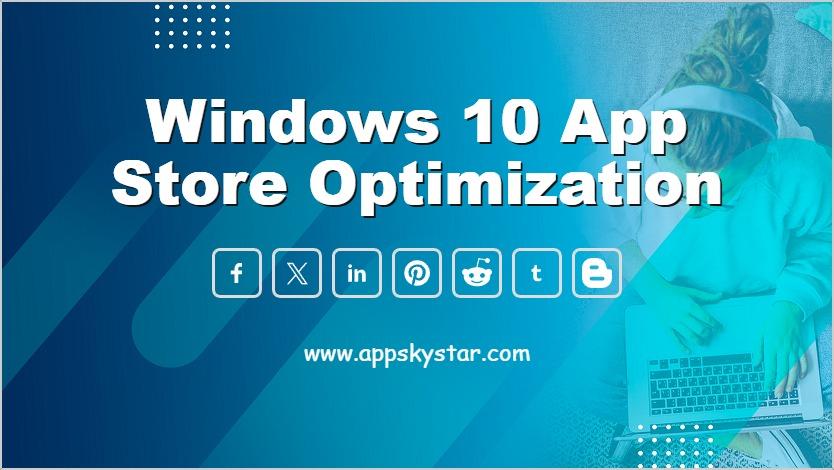 Windows 10 App Store Optimization