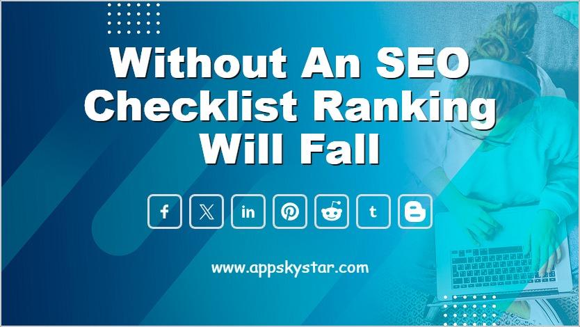 Without an SEO Checklist Ranking Will Fall